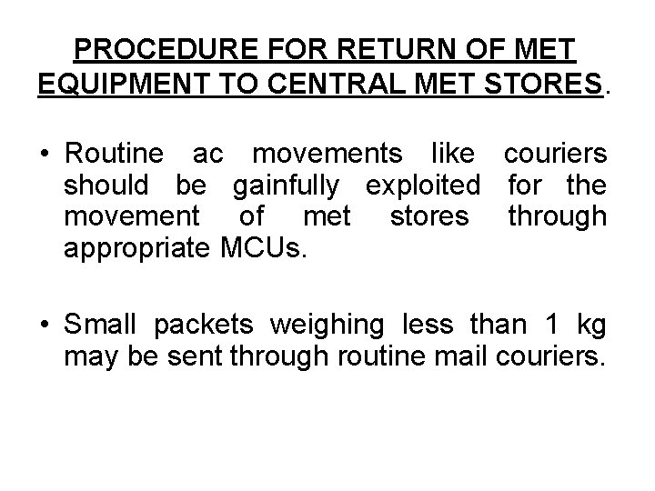 PROCEDURE FOR RETURN OF MET EQUIPMENT TO CENTRAL MET STORES. • Routine ac movements