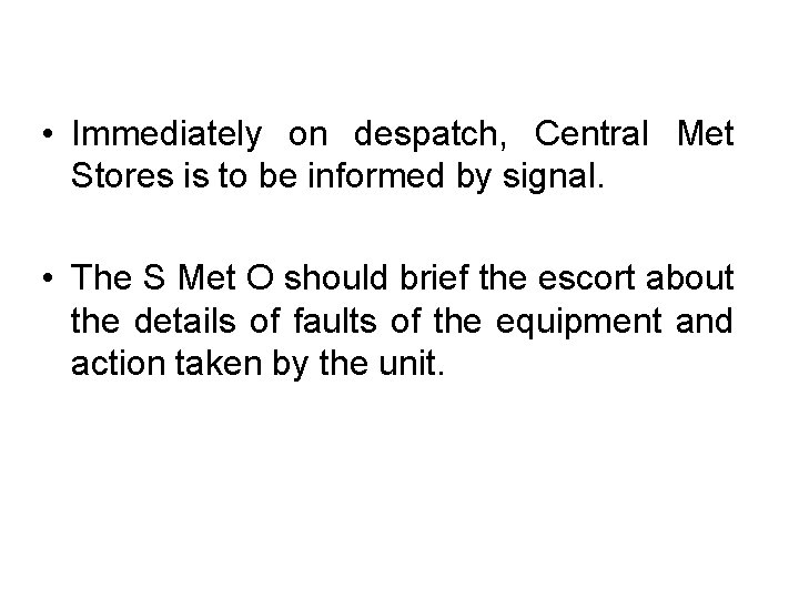  • Immediately on despatch, Central Met Stores is to be informed by signal.