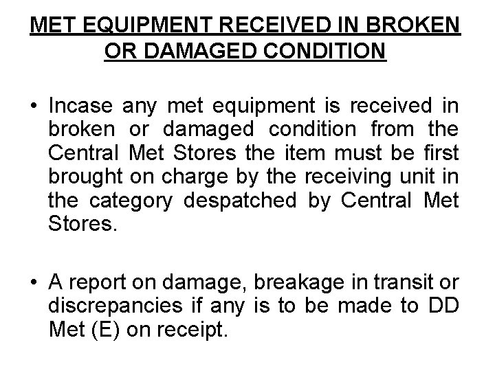 MET EQUIPMENT RECEIVED IN BROKEN OR DAMAGED CONDITION • Incase any met equipment is