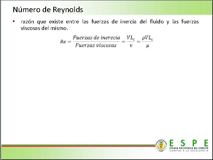 Número de Reynolds • razón que existe entre las fuerzas de inercia del fluido