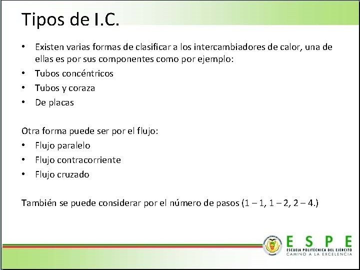 Tipos de I. C. • Existen varias formas de clasificar a los intercambiadores de