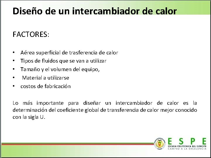 Diseño de un intercambiador de calor FACTORES: • • • Aérea superficial de trasferencia