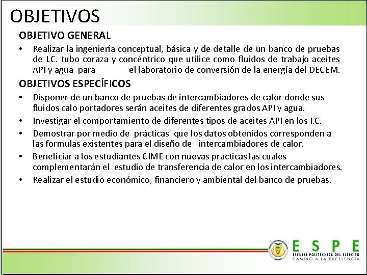 OBJETIVOS OBJETIVO GENERAL • Realizar la ingeniería conceptual, básica y de detalle de un
