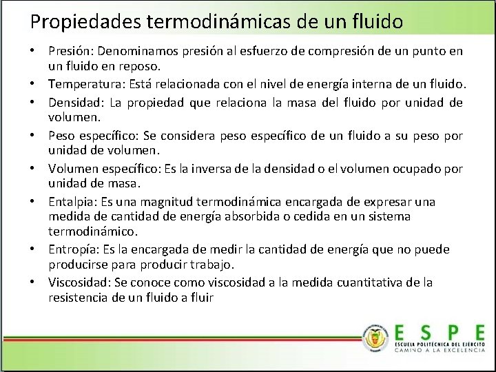 Propiedades termodinámicas de un fluido • Presión: Denominamos presión al esfuerzo de compresión de