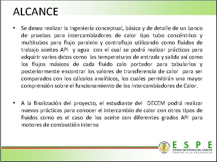 ALCANCE • Se desea realizar la Ingeniería conceptual, básica y de detalle de un