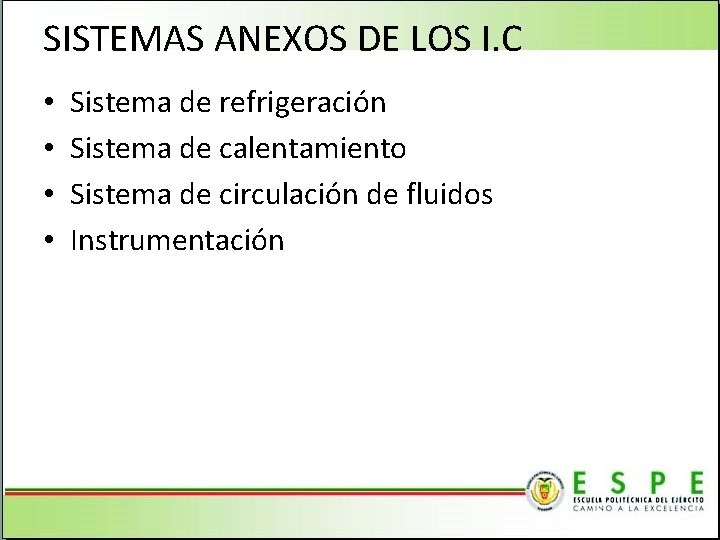 SISTEMAS ANEXOS DE LOS I. C • • Sistema de refrigeración Sistema de calentamiento