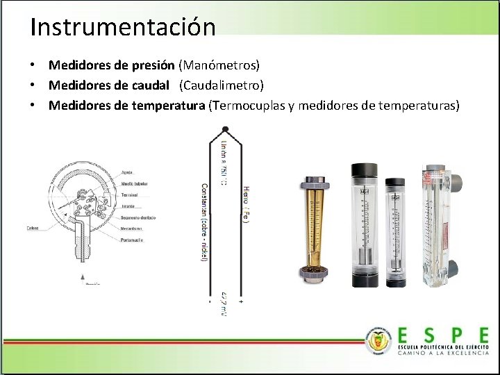 Instrumentación • Medidores de presión (Manómetros) • Medidores de caudal (Caudalimetro) • Medidores de