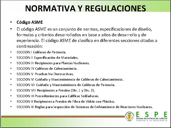 NORMATIVA Y REGULACIONES • Código ASME • El código ASME es un conjunto de