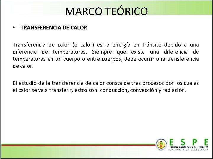 MARCO TEÓRICO • TRANSFERENCIA DE CALOR Transferencia de calor (o calor) es la energía