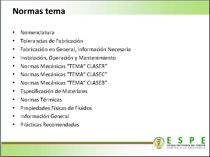 Normas tema • • • Nomenclatura Tolerancias de Fabricación en General, Información Necesaria Instalación,
