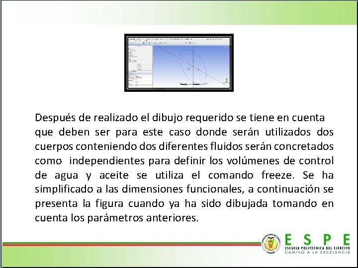 Después de realizado el dibujo requerido se tiene en cuenta que deben ser para