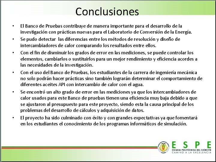 Conclusiones • • • El Banco de Pruebas contribuye de manera importante para el