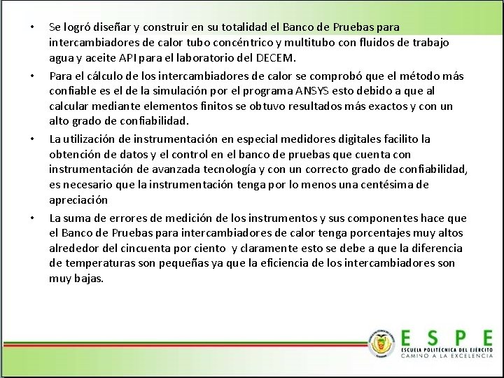  • • Se logró diseñar y construir en su totalidad el Banco de