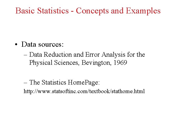 Basic Statistics Concepts and Examples Data sources Data
