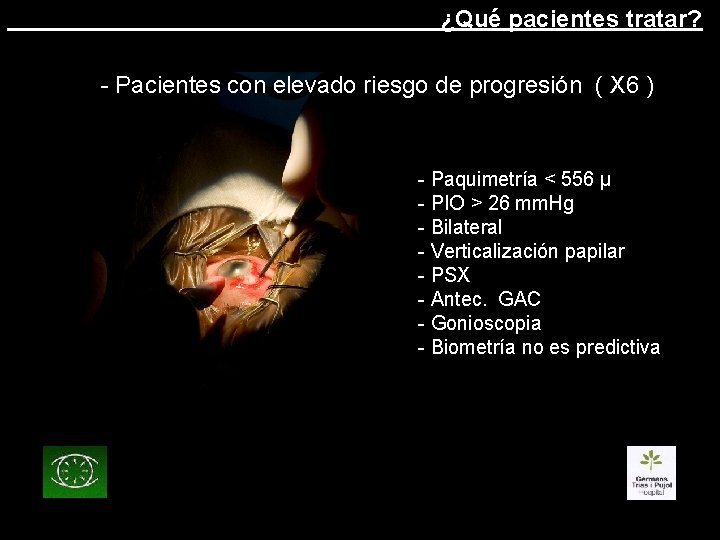 ¿Qué pacientes tratar? - Pacientes con elevado riesgo de progresión ( X 6 )