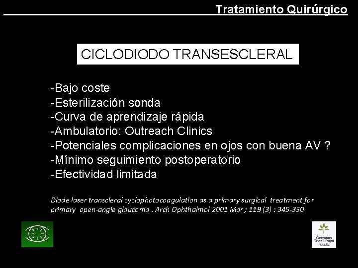 Tratamiento Quirúrgico CICLODIODO TRANSESCLERAL -Bajo coste -Esterilización sonda -Curva de aprendizaje rápida -Ambulatorio: Outreach