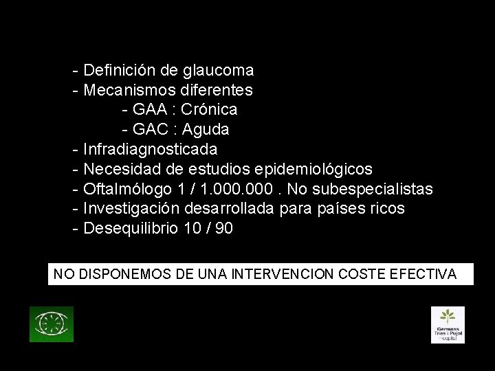 - Definición de glaucoma - Mecanismos diferentes - GAA : Crónica - GAC :