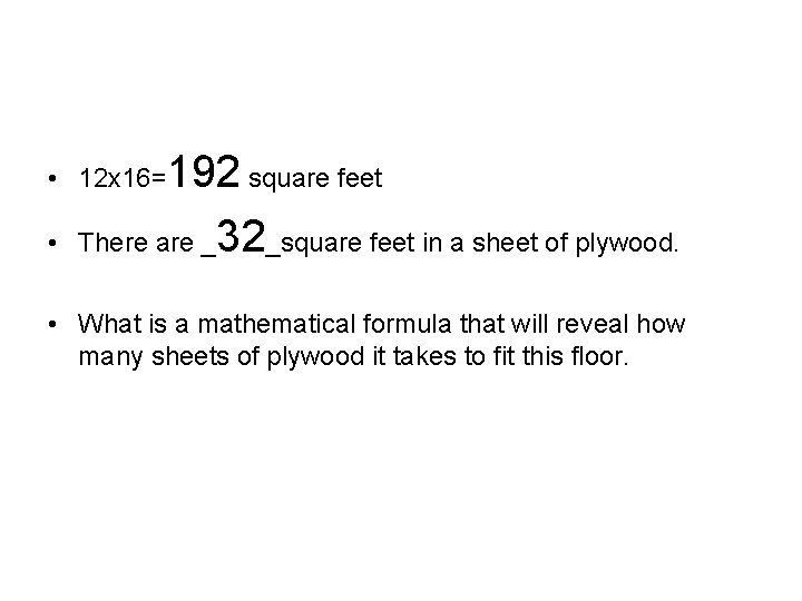 192 square feet There are _32_square feet in a sheet of plywood. • 12