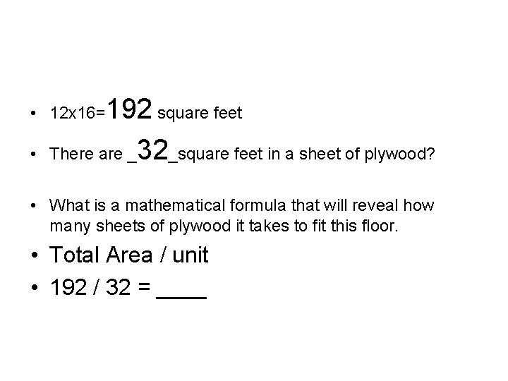 192 square feet There are _32_square feet in a sheet of plywood? • 12