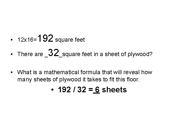 192 square feet There are _32_square feet in a sheet of plywood? • 12