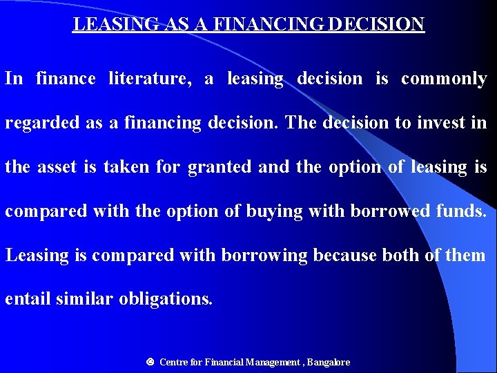 LEASING AS A FINANCING DECISION In finance literature, a leasing decision is commonly regarded LEASING AS A FINANCING DECISION In finance literature, a leasing decision is commonly regarded