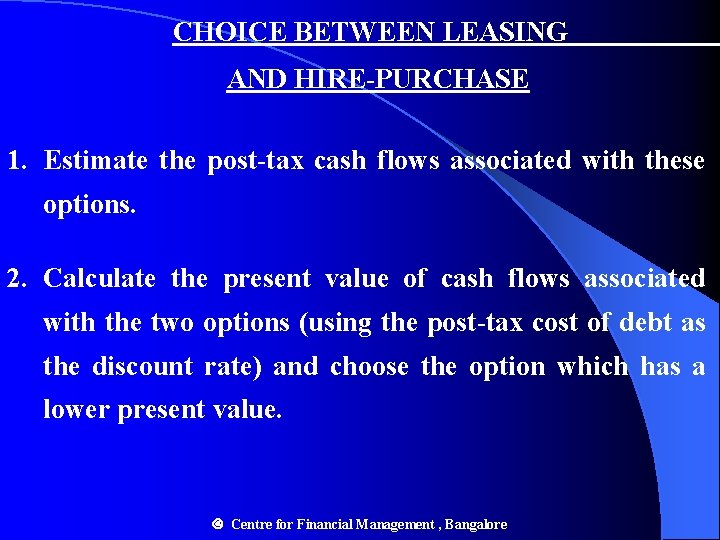CHOICE BETWEEN LEASING AND HIRE-PURCHASE 1. Estimate the post-tax cash flows associated with these CHOICE BETWEEN LEASING AND HIRE-PURCHASE 1. Estimate the post-tax cash flows associated with these