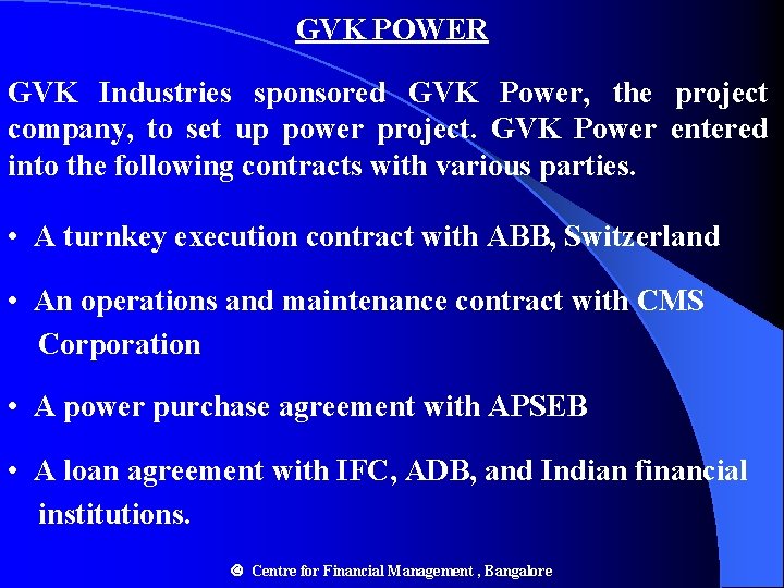 GVK POWER GVK Industries sponsored GVK Power, the project company, to set up power GVK POWER GVK Industries sponsored GVK Power, the project company, to set up power
