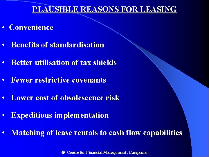 PLAUSIBLE REASONS FOR LEASING • Convenience • Benefits of standardisation • Better utilisation of PLAUSIBLE REASONS FOR LEASING • Convenience • Benefits of standardisation • Better utilisation of