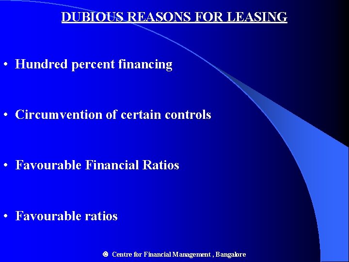 DUBIOUS REASONS FOR LEASING • Hundred percent financing • Circumvention of certain controls • DUBIOUS REASONS FOR LEASING • Hundred percent financing • Circumvention of certain controls •