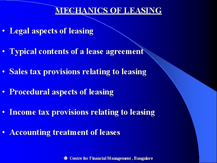 MECHANICS OF LEASING • Legal aspects of leasing • Typical contents of a lease MECHANICS OF LEASING • Legal aspects of leasing • Typical contents of a lease