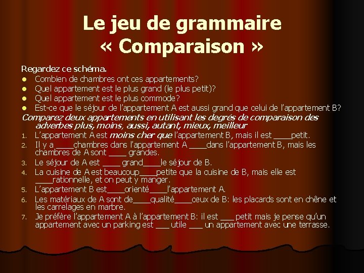 Le jeu de grammaire « Comparaison » Regardez ce schéma. l Combien de chambres