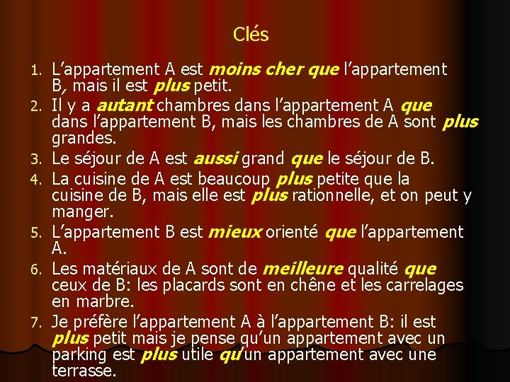 Clés 1. 2. 3. 4. 5. 6. 7. L’appartement A est moins cher que