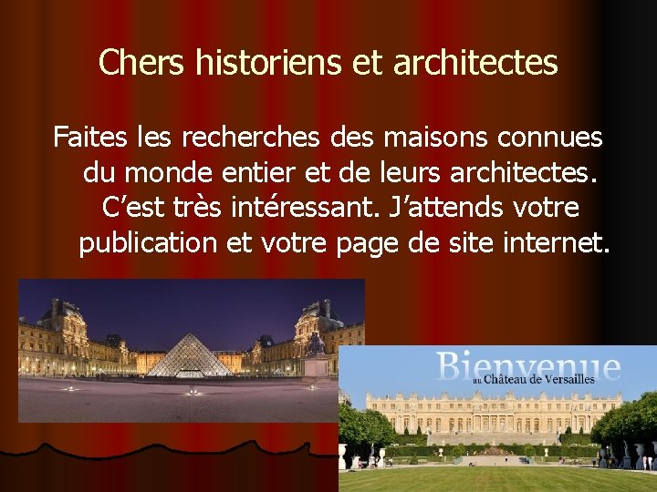 Chers historiens et architectes Faites les recherches des maisons connues du monde entier et