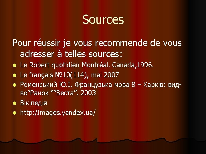 Sources Pour réussir je vous recommende de vous adresser à telles sources: l l