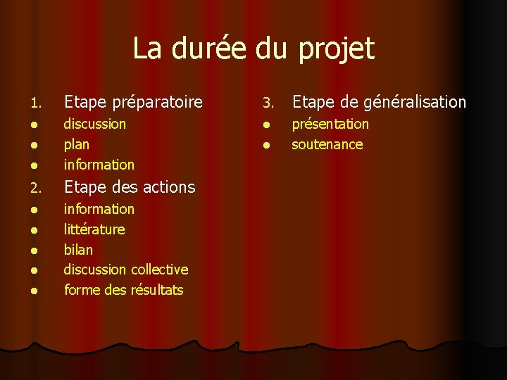 La durée du projet 1. Etape préparatoire 3. Etape de généralisation l présentation soutenance