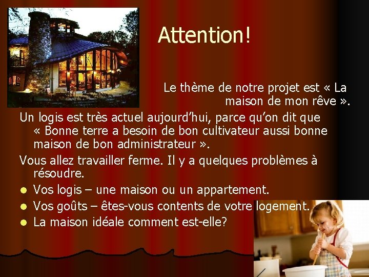  Attention! Le thème de notre projet est « La maison de mon rêve