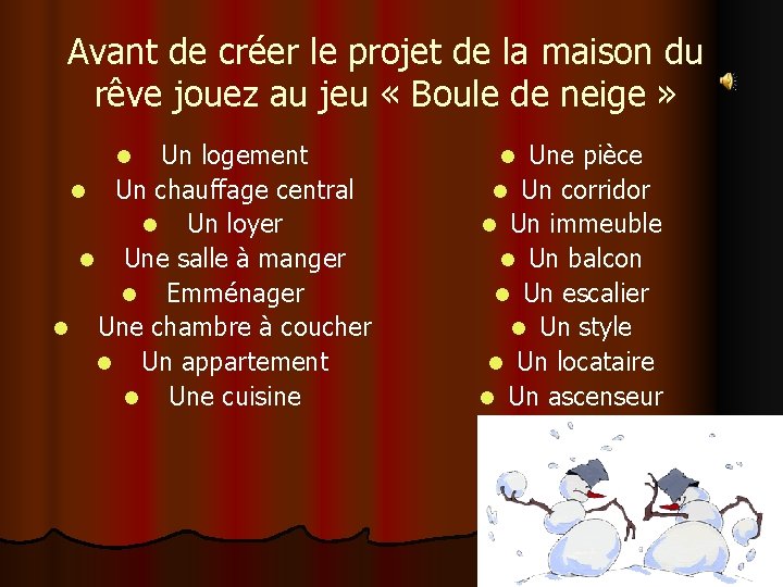 Avant de créer le projet de la maison du rêve jouez au jeu «