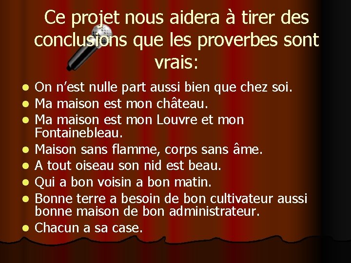 Ce projet nous aidera à tirer des conclusions que les proverbes sont vrais: l