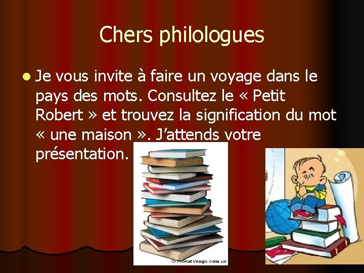 Chers philologues l Je vous invite à faire un voyage dans le pays des