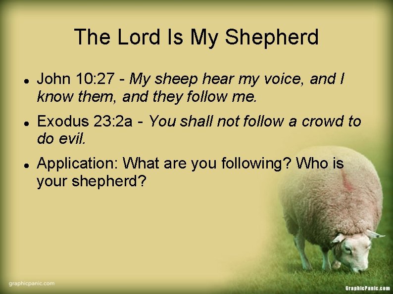 The Lord Is My Shepherd John 10: 27 - My sheep hear my voice,