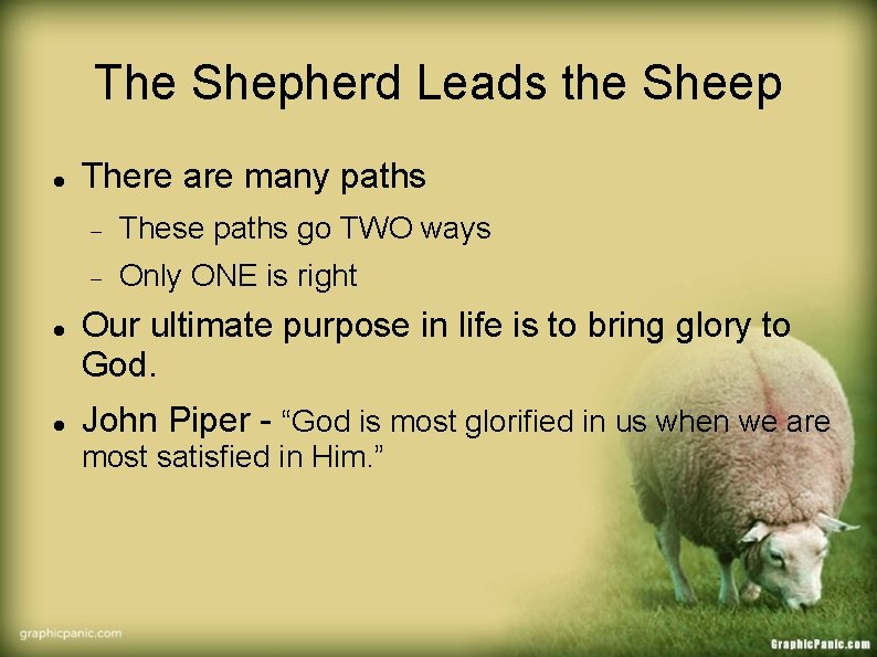 The Shepherd Leads the Sheep There are many paths These paths go TWO ways