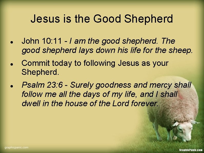 Jesus is the Good Shepherd John 10: 11 - I am the good shepherd.
