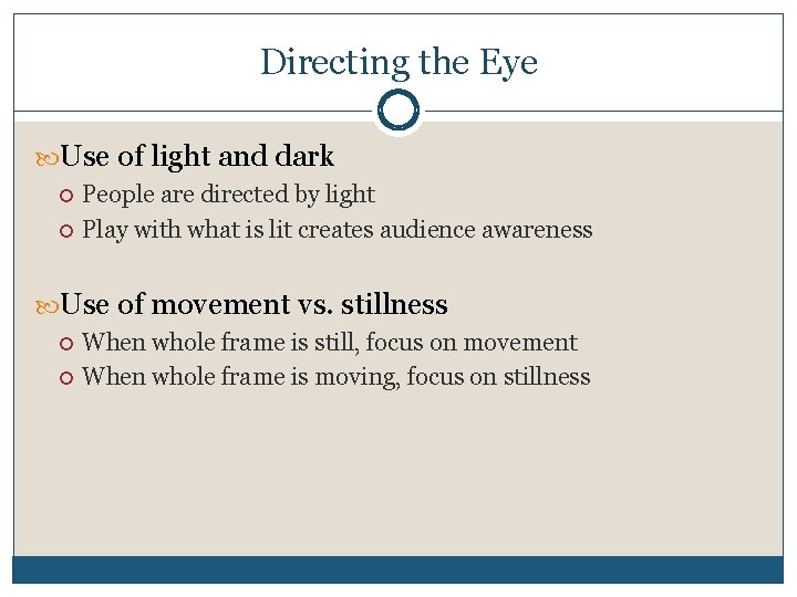 Directing the Eye Use of light and dark People are directed by light Play