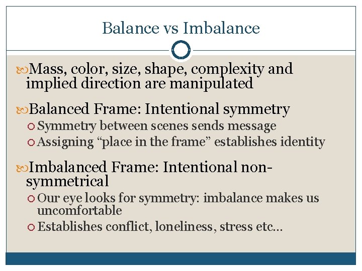 Balance vs Imbalance Mass, color, size, shape, complexity and implied direction are manipulated Balanced