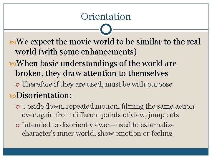 Orientation We expect the movie world to be similar to the real world (with