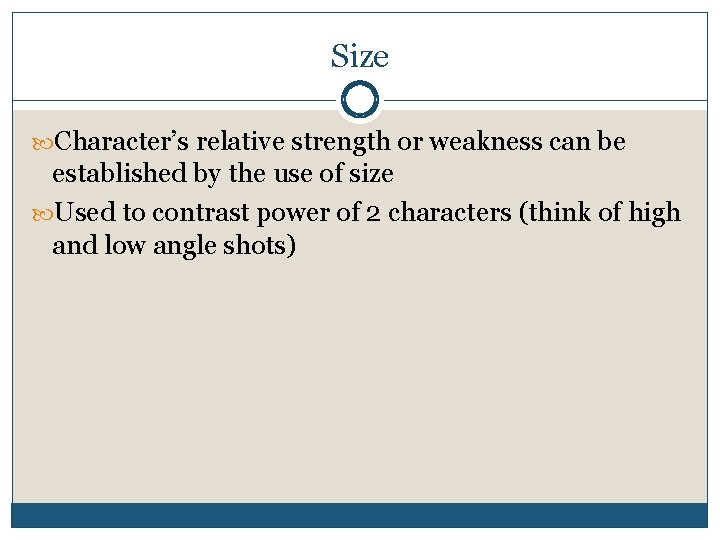 Size Character’s relative strength or weakness can be established by the use of size