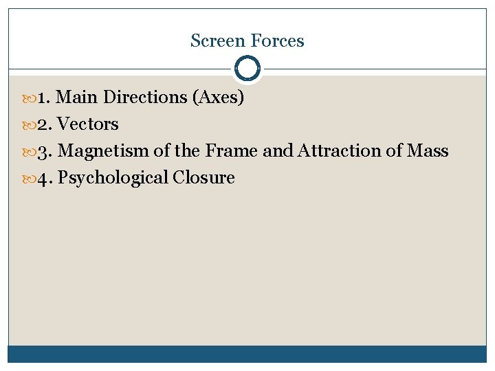 Screen Forces 1. Main Directions (Axes) 2. Vectors 3. Magnetism of the Frame and