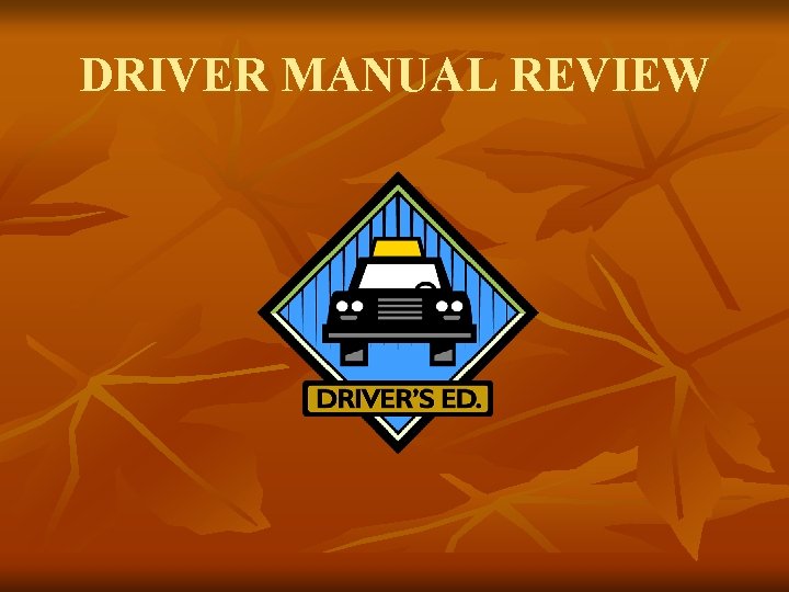 DRIVER MANUAL REVIEW 