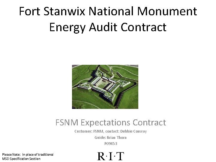 Fort Stanwix National Monument Energy Audit Contract FSNM Expectations Contract Customer: FSNM, contact: Debbie Fort Stanwix National Monument Energy Audit Contract FSNM Expectations Contract Customer: FSNM, contact: Debbie