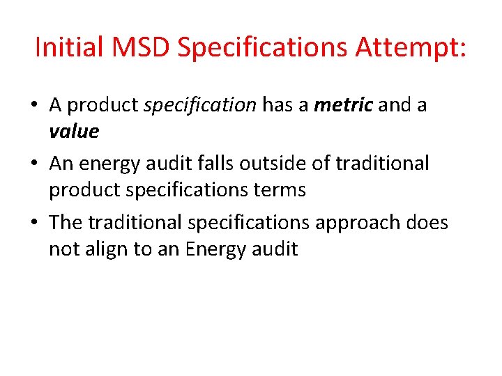 Initial MSD Specifications Attempt: • A product specification has a metric and a value Initial MSD Specifications Attempt: • A product specification has a metric and a value